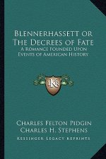 Blennerhassett or The Decrees of Fate: A Romance Founded Upon Events of American History