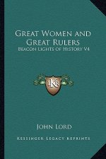 Great Women and Great Rulers: Beacon Lights of History V4