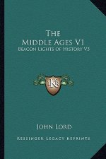 The Middle Ages V1: Beacon Lights of History V3