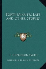 Forty Minutes Late and Other Stories