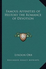 Famous Affinities of History the Romance of Devotion
