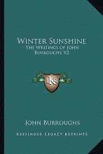 Winter Sunshine: The Writings of John Burroughs V2