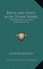 Birds and Poets with Other Papers: The Writings of John Burroughs V3