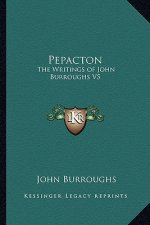 Pepacton: The Writings of John Burroughs V5