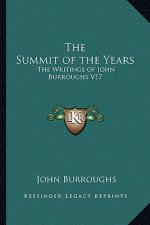 The Summit of the Years: The Writings of John Burroughs V17