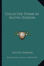 Collected Poems by Austin Dobson