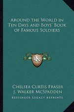 Around the World in Ten Days and Boys' Book of Famous Soldiers