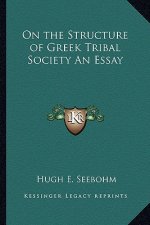 On the Structure of Greek Tribal Society an Essay