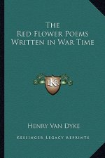 The Red Flower Poems Written in War Time