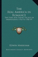 The Real America in Romance: The Stars and Stripes the Age of Independence 1763 to 1783 V9
