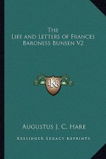 The Life and Letters of Frances Baroness Bunsen V2