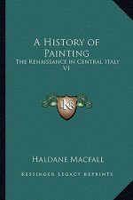 A History of Painting: The Renaissance in Central Italy V1