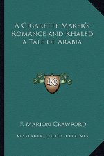 A Cigarette Maker's Romance and Khaled a Tale of Arabia