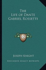 The Life of Dante Gabriel Rossetti