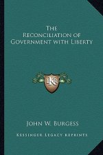 The Reconciliation of Government with Liberty