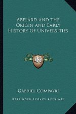 Abelard and the Origin and Early History of Universities