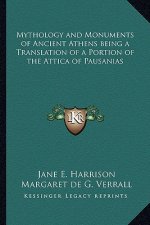 Mythology and Monuments of Ancient Athens Being a Translation of a Portion of the Attica of Pausanias