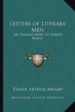 Letters of Literary Men: Sir Thomas More to Robert Burns