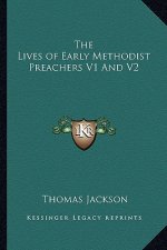 The Lives of Early Methodist Preachers V1 and V2