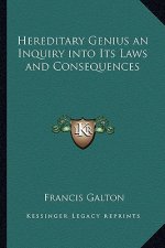 Hereditary Genius an Inquiry into Its Laws and Consequences