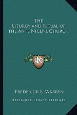 The Liturgy and Ritual of the Ante Nicene Church