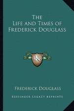 The Life and Times of Frederick Douglass