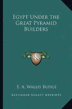 Egypt Under the Great Pyramid Builders