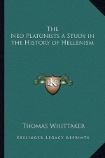The Neo Platonists a Study in the History of Hellenism