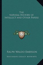 The Natural History of Intellect and Other Papers