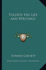 Tolstoy His Life and Writings