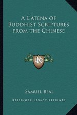 A Catena of Buddhist Scriptures from the Chinese