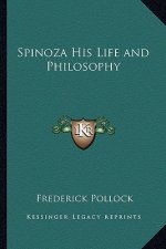 Spinoza His Life and Philosophy