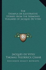 The Exempla or Illustrative Stories from the Sermones Vulgares of Jacques De Vitry