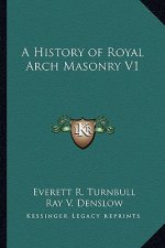 A History of Royal Arch Masonry V1
