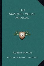 The Masonic Vocal Manual