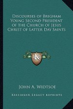 Discourses of Brigham Young Second President of the Church of Jesus Christ of Latter Day Saints