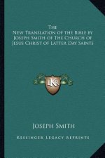 The New Translation of the Bible by Joseph Smith of The Church of Jesus Christ of Latter Day Saints