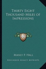 Thirty Eight Thousand Miles of Impressions