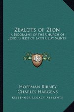 Zealots of Zion: A Biography of the Church of Jesus Christ of Latter Day Saints