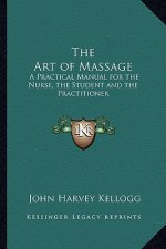 The Art of Massage: A Practical Manual for the Nurse, the Student and the Practitioner