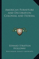 American Furniture and Decoration Colonial and Federal