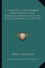 Catalogue of the Hebrew Manuscripts in the Bodleian Library and in the College Libraries of Oxford