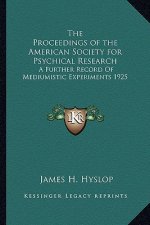 The Proceedings of the American Society for Psychical Research: A Further Record of Mediumistic Experiments 1925