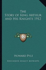 The Story of King Arthur and His Knights 1912