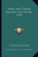 Here and There Among the Papyri 1930