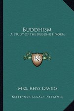 Buddhism: A Study of the Buddhist Norm