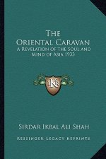 The Oriental Caravan: A Revelation of the Soul and Mind of Asia 1933