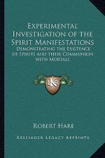 Experimental Investigation of the Spirit Manifestations: Demonstrating the Existence of Spirits and Their Communion with Mortals