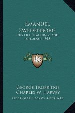 Emanuel Swedenborg: His Life, Teachings and Influence 1918