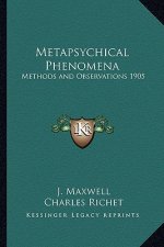Metapsychical Phenomena: Methods and Observations 1905